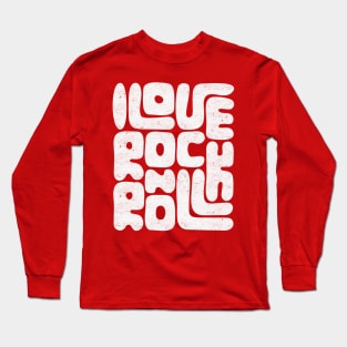 I Love Rock and Roll: Vintage Rock Tribute For Music Lovers Long Sleeve T-Shirt